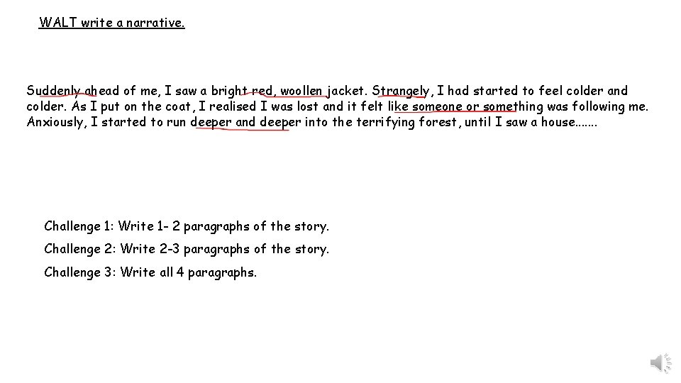 WALT write a narrative. Suddenly ahead of me, I saw a bright red, woollen