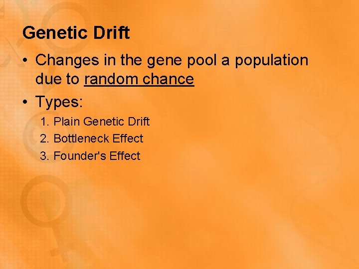 Genetic Drift • Changes in the gene pool a population due to random chance