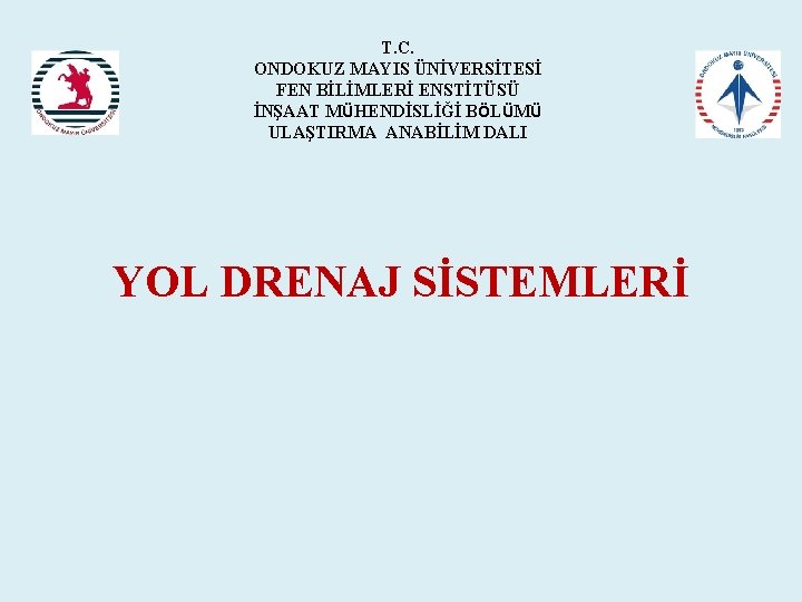 T. C. ONDOKUZ MAYIS ÜNİVERSİTESİ FEN BİLİMLERİ ENSTİTÜSÜ İNŞAAT MÜHENDİSLİĞİ BÖLÜMÜ ULAŞTIRMA ANABİLİM DALI