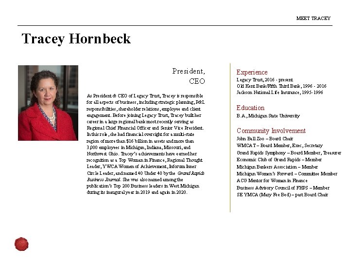 MEET TRACEY Tracey Hornbeck President, CEO As President & CEO of Legacy Trust, Tracey