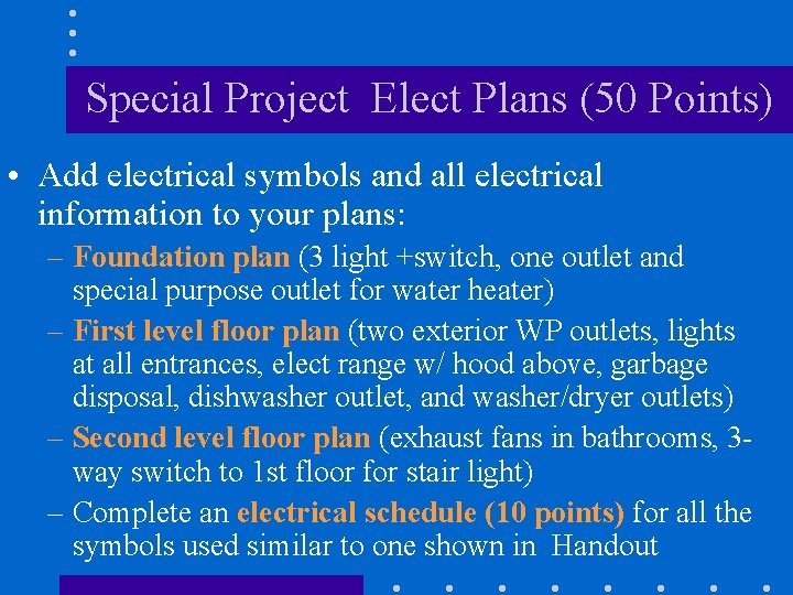 Special Project Elect Plans (50 Points) • Add electrical symbols and all electrical information
