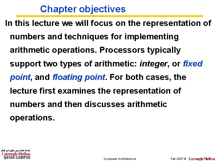 Chapter objectives In this lecture we will focus on the representation of numbers and