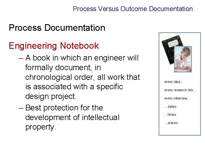 Process Versus Outcome Documentation Process Documentation Engineering Notebook – A book in which an