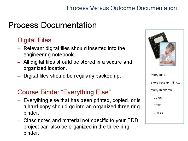 Process Versus Outcome Documentation Process Documentation Digital Files – Relevant digital files should inserted