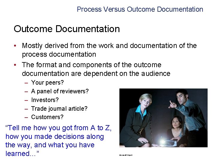 Process Versus Outcome Documentation • Mostly derived from the work and documentation of the
