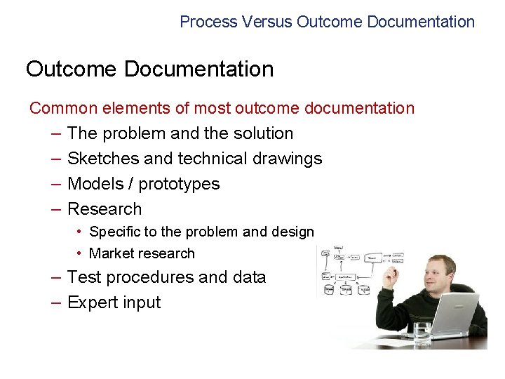 Process Versus Outcome Documentation Common elements of most outcome documentation – The problem and