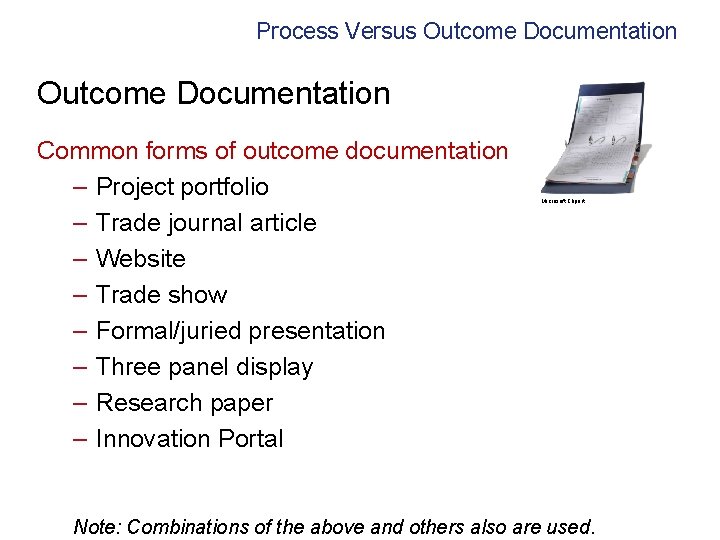 Process Versus Outcome Documentation Common forms of outcome documentation – Project portfolio – Trade