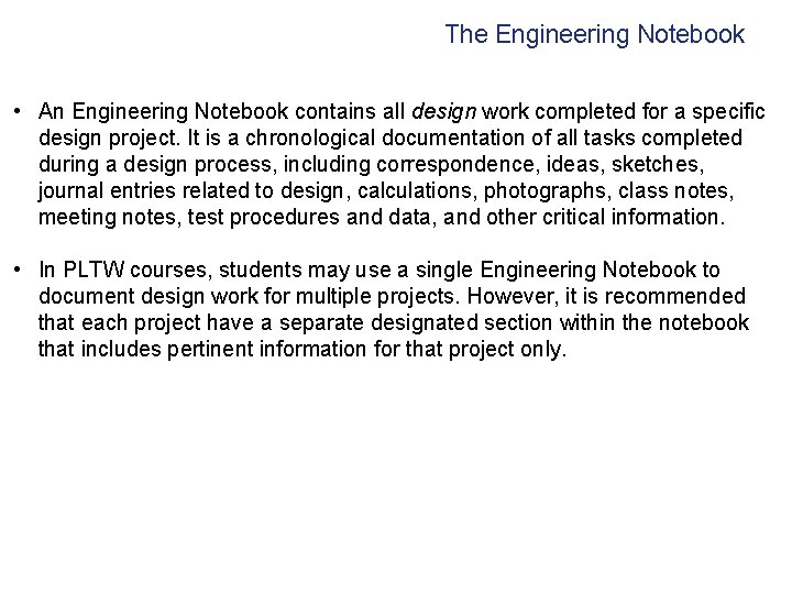 The Engineering Notebook • An Engineering Notebook contains all design work completed for a