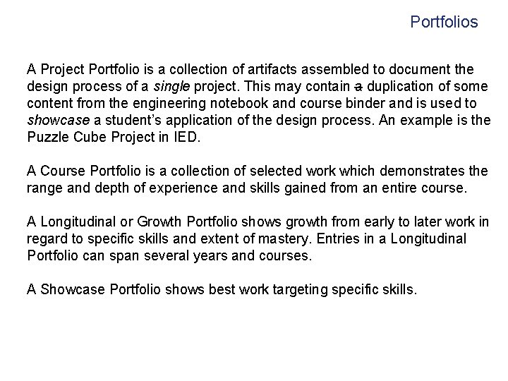 Portfolios A Project Portfolio is a collection of artifacts assembled to document the design