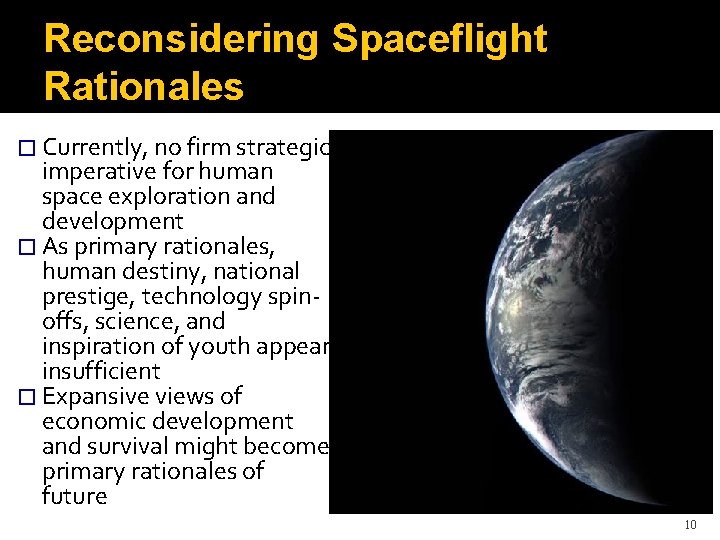 Reconsidering Spaceflight Rationales � Currently, no firm strategic imperative for human space exploration and