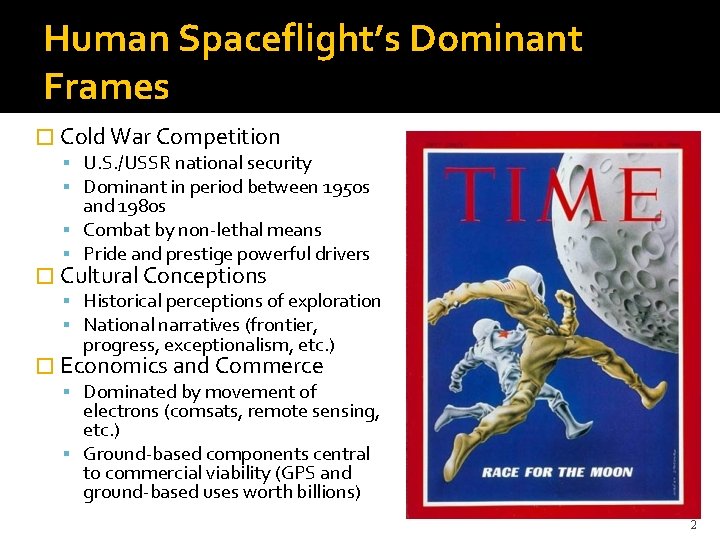 Human Spaceflight’s Dominant Frames � Cold War Competition U. S. /USSR national security Dominant