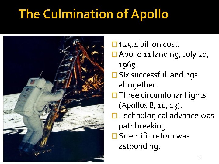 The Culmination of Apollo � $25. 4 billion cost. � Apollo 11 landing, July
