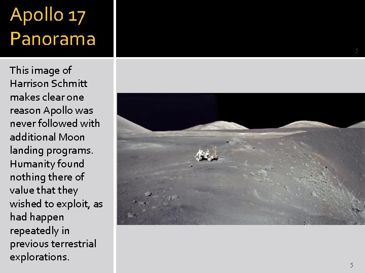 Apollo 17 Panorama This image of Harrison Schmitt makes clear one reason Apollo was
