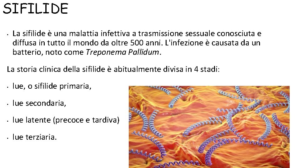 SIFILIDE • La sifilide è una malattia infettiva a trasmissione sessuale conosciuta e diffusa