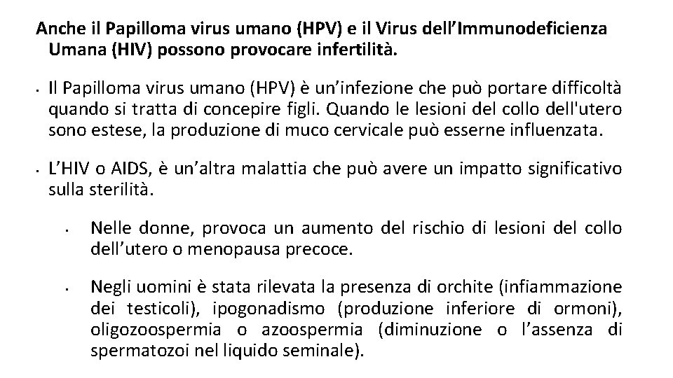 Anche il Papilloma virus umano (HPV) e il Virus dell’Immunodeficienza Umana (HIV) possono provocare