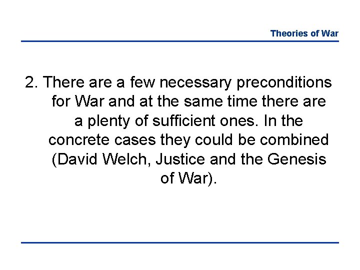 Theories of War 2. There a few necessary preconditions for War and at the