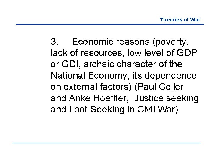 Theories of War 3. Economic reasons (poverty, lack of resources, low level of GDP