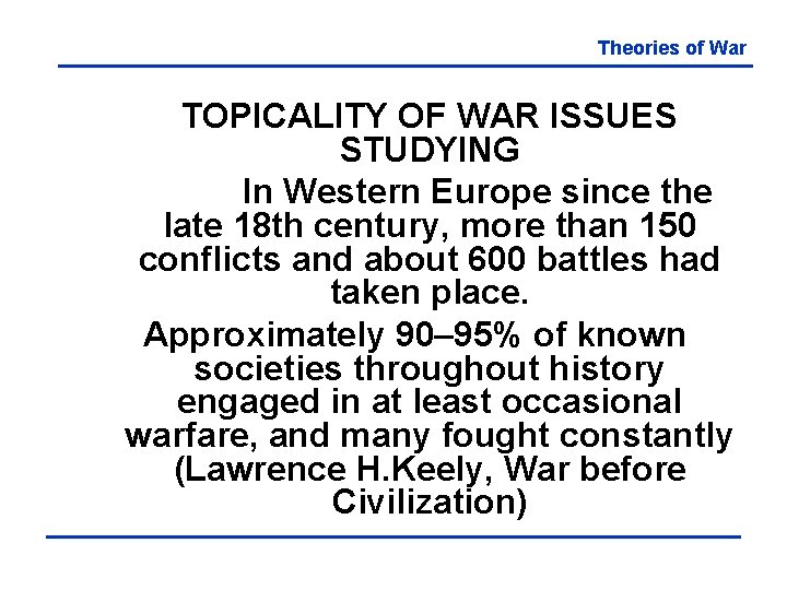 Theories of War TOPICALITY OF WAR ISSUES STUDYING In Western Europe since the late