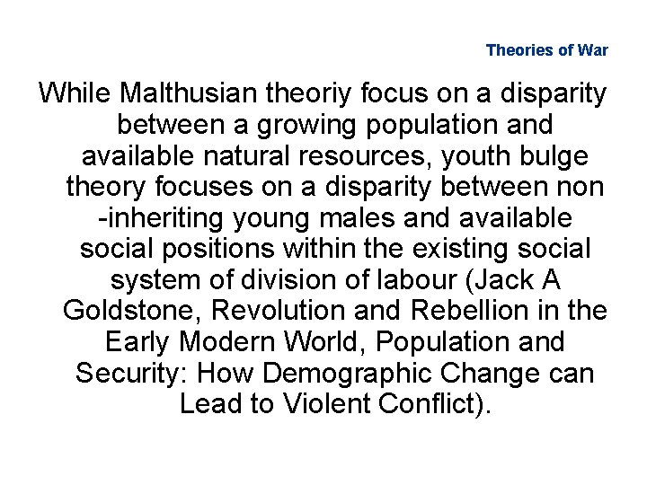 Theories of War While Malthusian theoriy focus on a disparity between a growing population