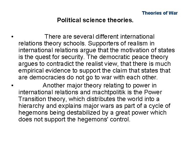 Theories of War Political science theories. • There are several different international relations theory