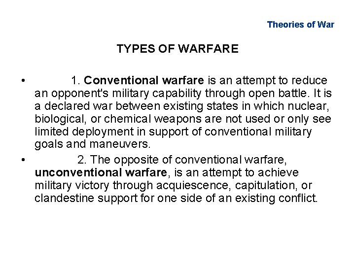 Theories of War TYPES OF WARFARE • 1. Conventional warfare is an attempt to