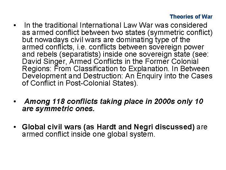 Theories of War • In the traditional International Law War was considered as armed