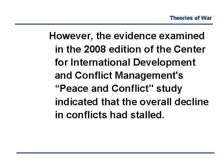 Theories of War However, the evidence examined in the 2008 edition of the Center
