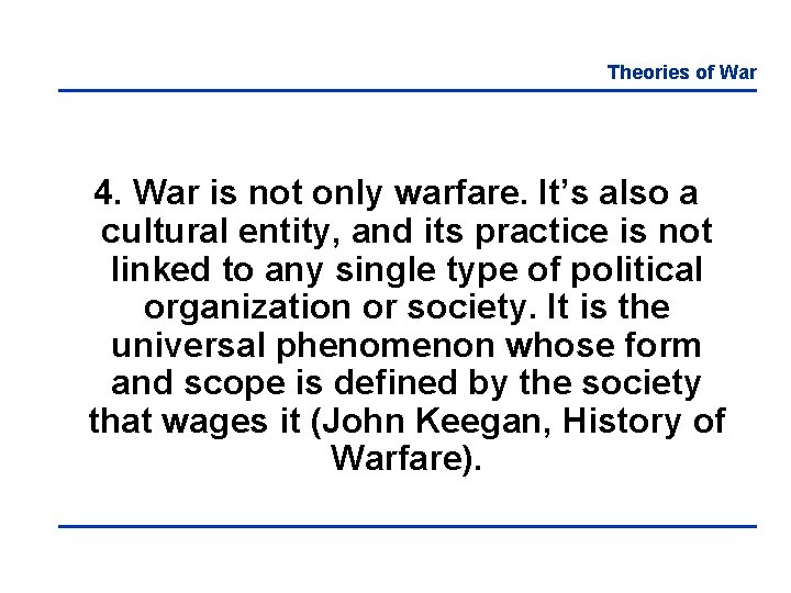 Theories of War 4. War is not only warfare. It’s also a cultural entity,