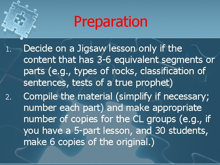 Preparation 1. 2. Decide on a Jigsaw lesson only if the content that has