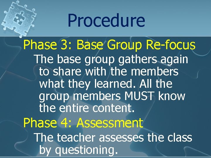 Procedure Phase 3: Base Group Re-focus The base group gathers again to share with