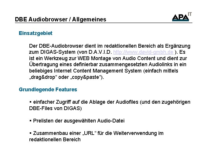 DBE Audiobrowser / Allgemeines Einsatzgebiet Der DBE-Audiobrowser dient im redaktionellen Bereich als Ergänzung zum