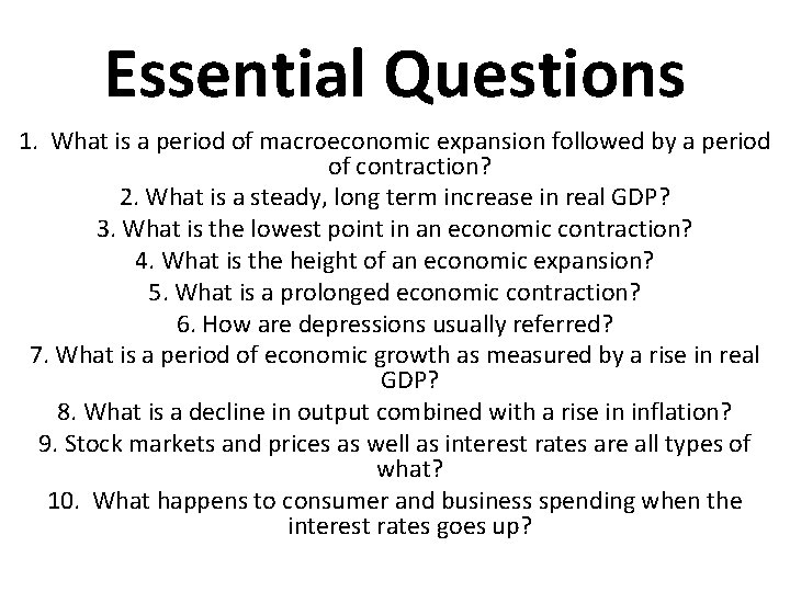 Essential Questions 1. What is a period of macroeconomic expansion followed by a period