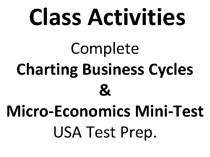 Class Activities Complete Charting Business Cycles & Micro-Economics Mini-Test USA Test Prep. 