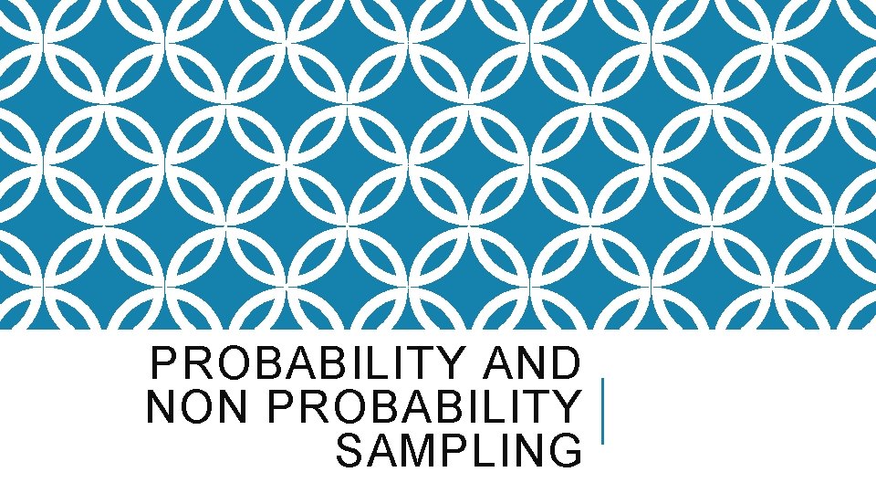 PROBABILITY AND NON PROBABILITY SAMPLING 