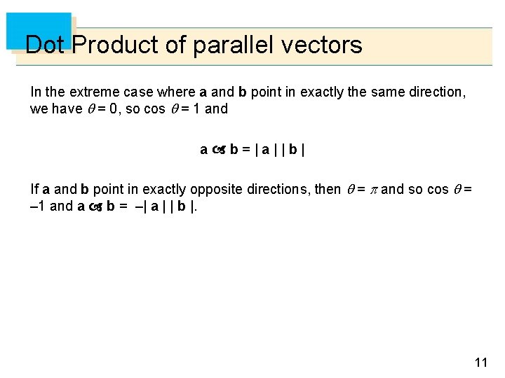 Dot Product of parallel vectors In the extreme case where a and b point