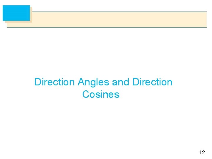 Direction Angles and Direction Cosines 12 