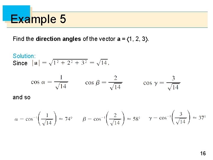 Example 5 Find the direction angles of the vector a = 1, 2, 3.