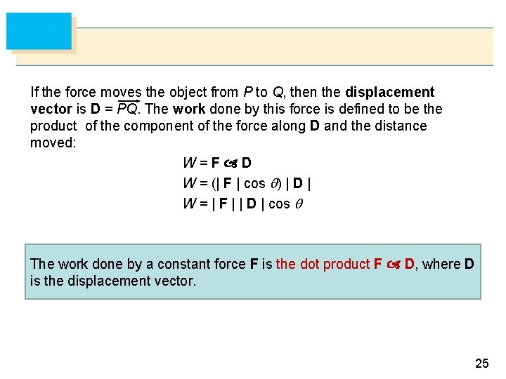 If the force moves the object from P to Q, then the displacement vector