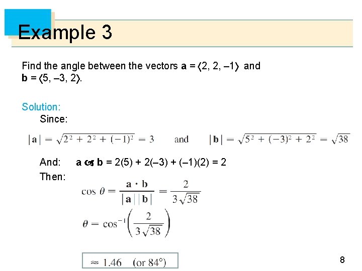 Example 3 Find the angle between the vectors a = 2, 2, – 1