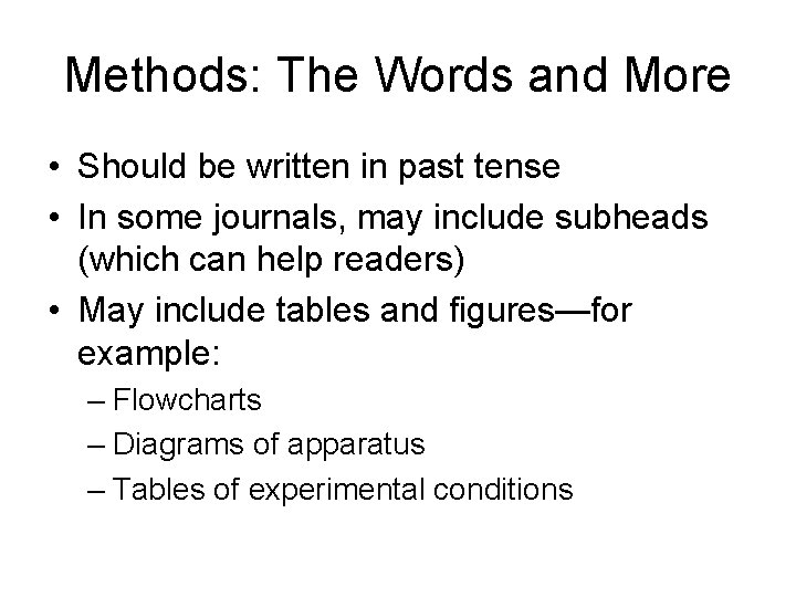 Methods: The Words and More • Should be written in past tense • In