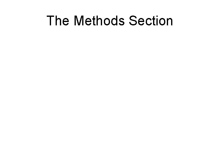 The Methods Section The Methods Section