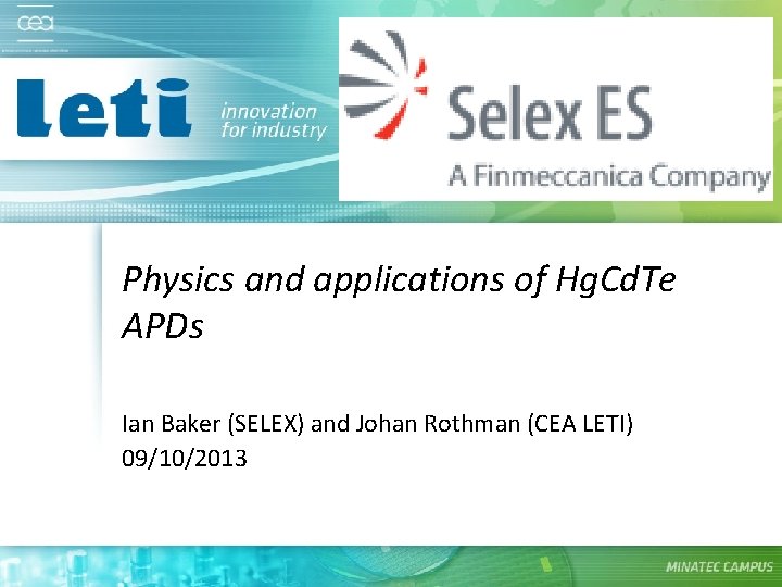 Physics and applications of Hg. Cd. Te APDs Ian Baker (SELEX) and Johan Rothman