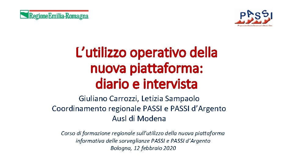 L’utilizzo operativo della nuova piattaforma: diario e intervista Giuliano Carrozzi, Letizia Sampaolo Coordinamento regionale