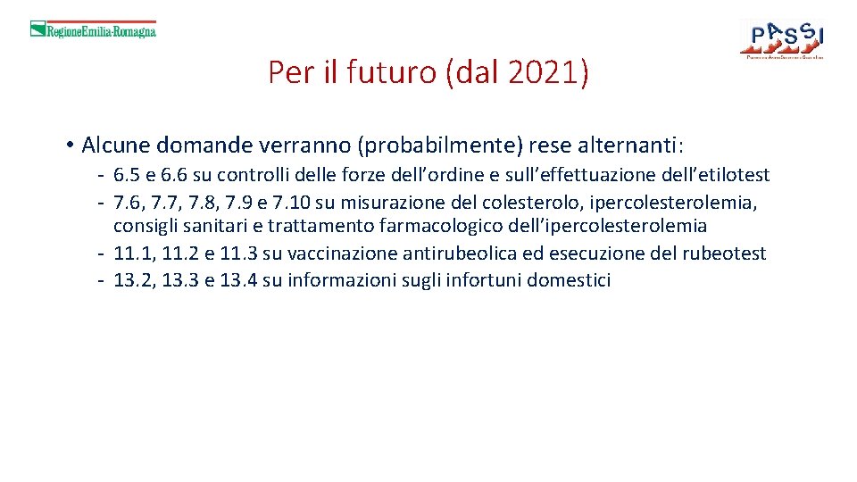 Per il futuro (dal 2021) • Alcune domande verranno (probabilmente) rese alternanti: - 6.