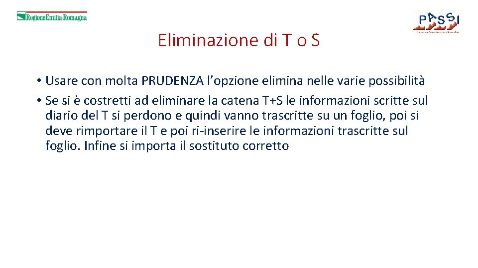 Eliminazione di T o S • Usare con molta PRUDENZA l’opzione elimina nelle varie