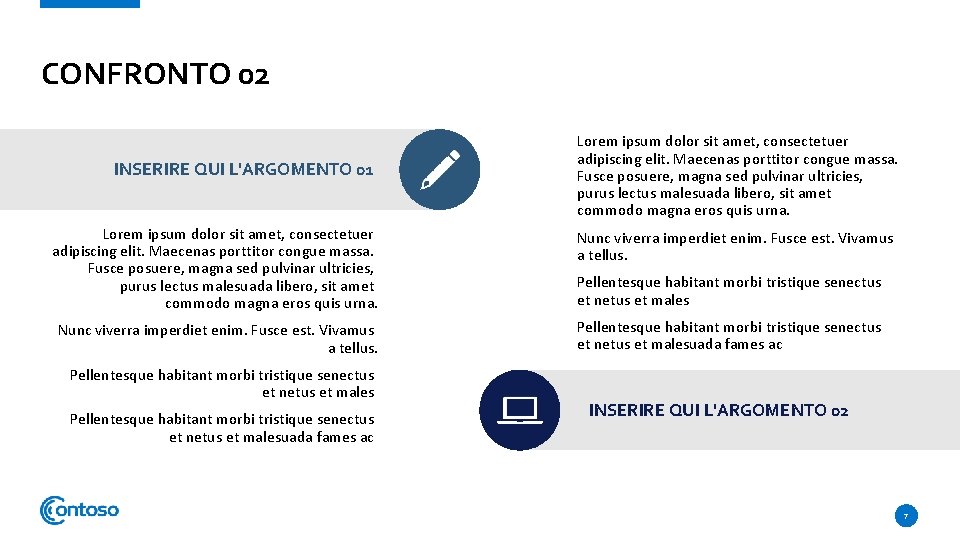 CONFRONTO 02 INSERIRE QUI L'ARGOMENTO 01 Lorem ipsum dolor sit amet, consectetuer adipiscing elit.