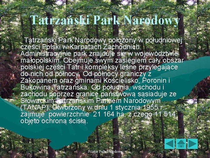 Tatrzański Park Narodowy położony w południowej części Polski w Karpatach Zachodnich. Administracyjnie park znajduje