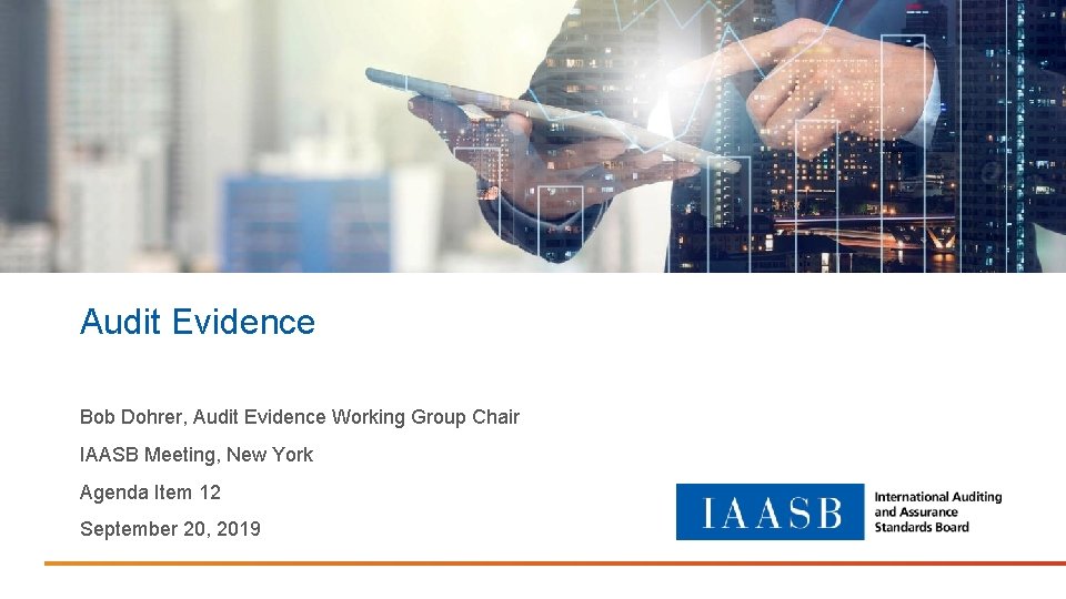 Audit Evidence Bob Dohrer, Audit Evidence Working Group Chair IAASB Meeting, New York Agenda