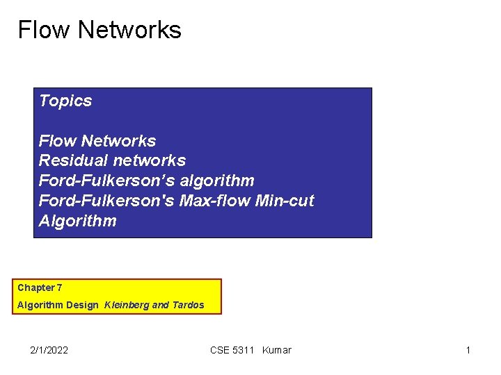 Flow Networks Topics Flow Networks Residual networks Ford-Fulkerson’s algorithm Ford-Fulkerson's Max-flow Min-cut Algorithm Chapter