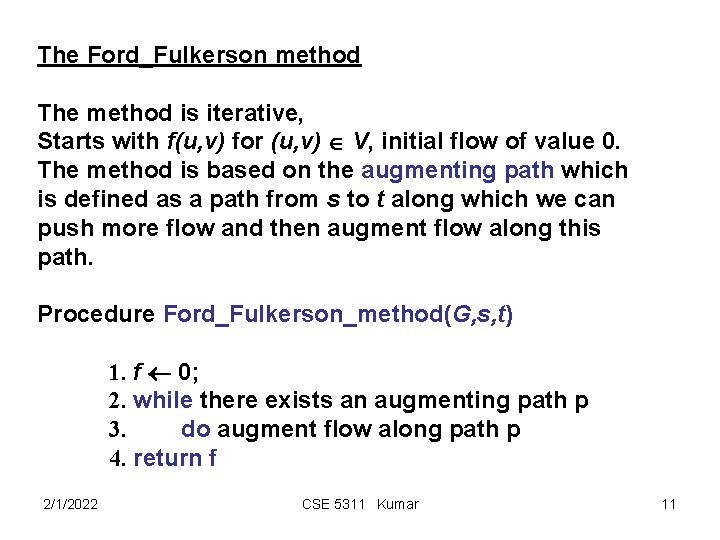 The Ford_Fulkerson method The method is iterative, Starts with f(u, v) for (u, v)